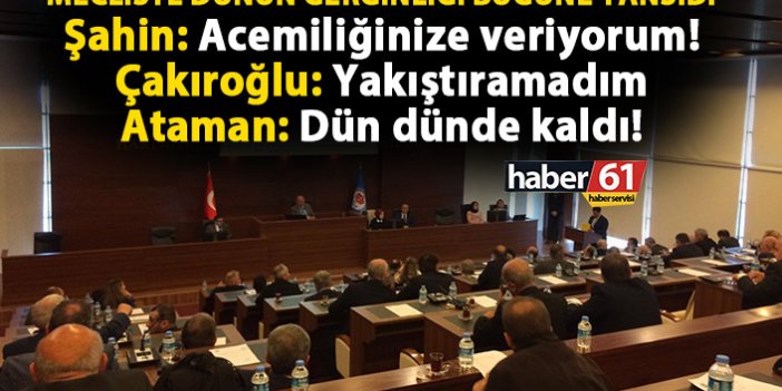 Trabzon Büyükşehir Meclisi’nde dünün gerginliği bugüne yansıdı!