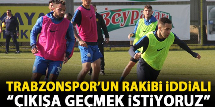 Trabzonspor'un rakibi iddialı: Çıkışa geçmek istiyoruz!