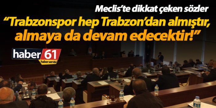 "Trabzonspor hep Trabzon'dan almıştır!"