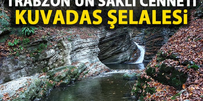 Trabzon'un saklı cenneti: Kudavas Şelalesi