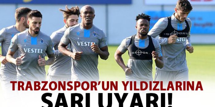 Trabzonspor'un 3 yıldızına sarı uyarı!