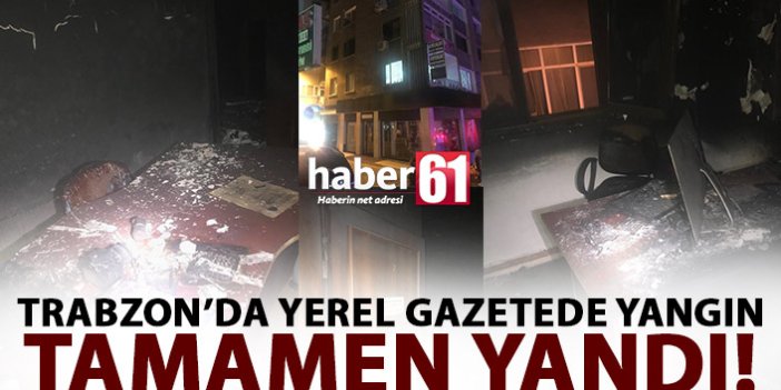 Trabzon’da yerel gazetede yangın!