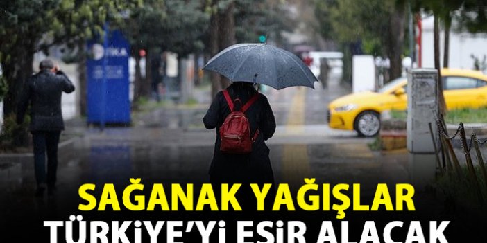 Sağanak yağış Türkiye'yi esir alacak!