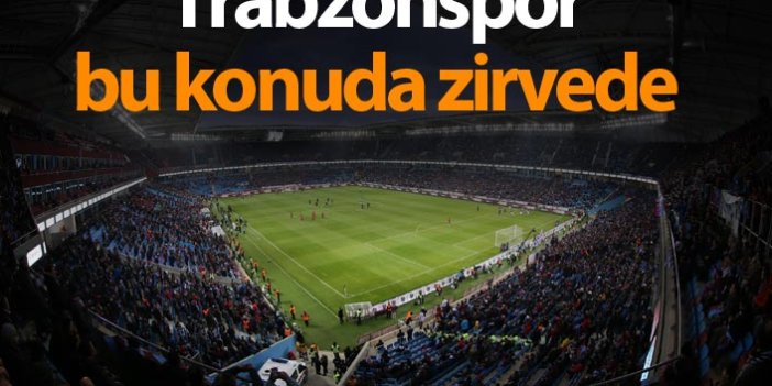 Trabzonspor bu konuda zirvede