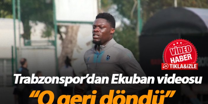 Trabzonspor'dan Ekuban videosu