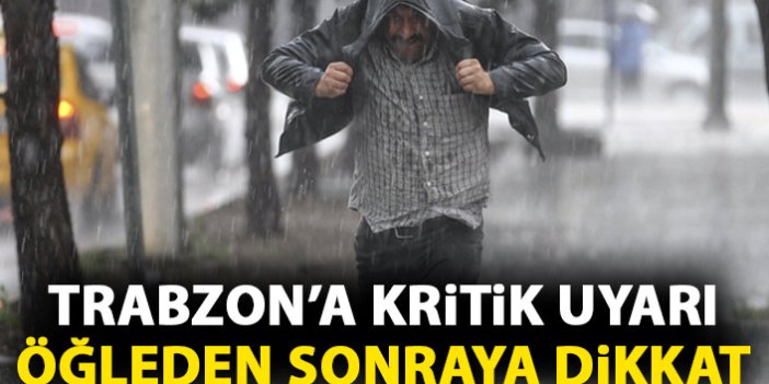 Trabzon'a kritik uyarı! Yarın öğleden sonra...