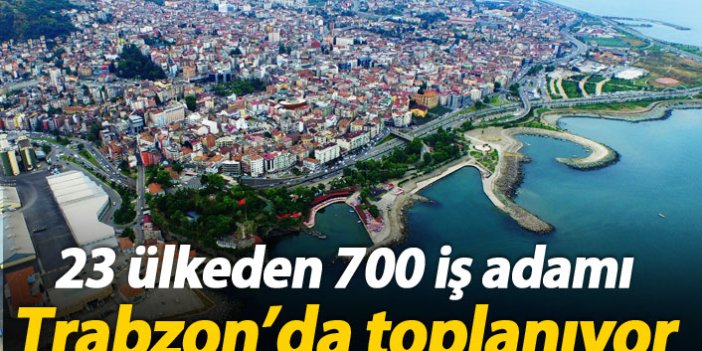 23 ülkeden 700 kişi Trabzon'da buluşacak