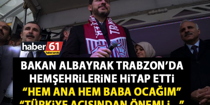 Bakan Berat Albayrak Trabzon'da
