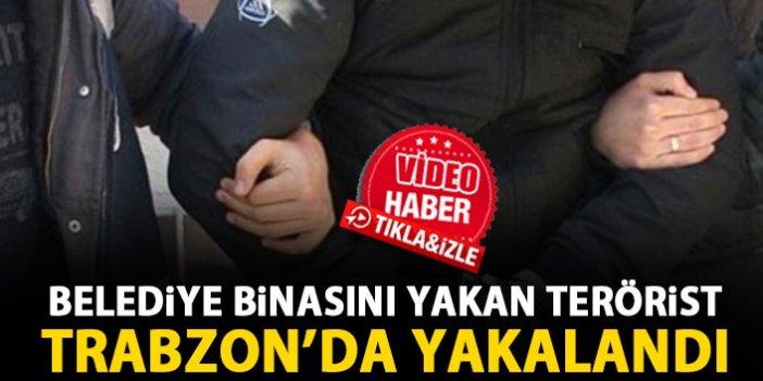 Terör örgütü üyesi Trabzon'da yakalandı