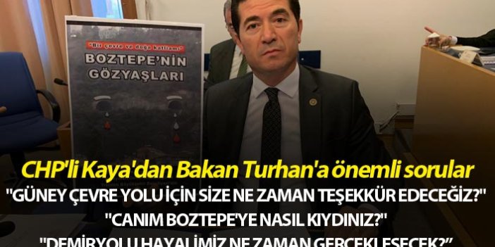 CHP'li Kaya'dan Bakan Turhan'a önemli sorular