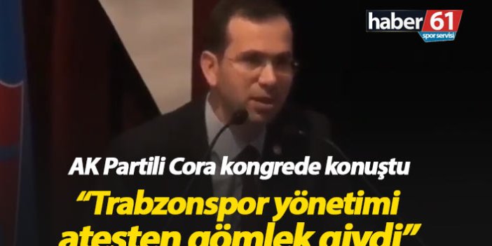 Salih Cora: Trabzonspor yönetimi ateşten gömlek giydi