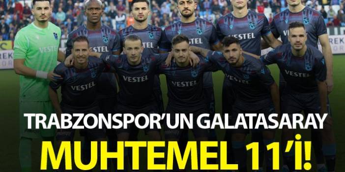 Trabzonspor 13.hafta  Galatasaray ile karşılaşıyor işte Muhtemel 11. 30 Kasım 2019