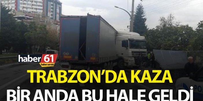 Trabzon'da kaza - Bir anda bu hale geldi