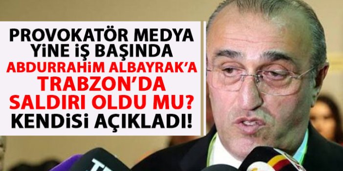 Abdurrahim Albayrak'a Trabzon'da saldırı mı oldu? Kendisi açıkladı!
