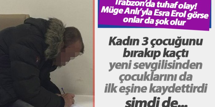 Trabzon'da tuhaf olay! 2 çocuğun kendisinin olduğunu ispatlamaya çalışıyor