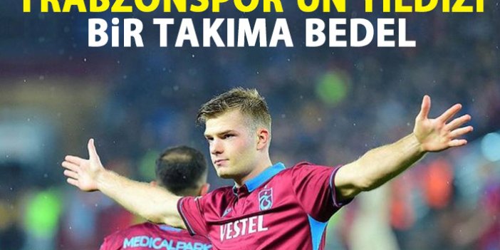 Trabzonspor'un yıldızı bir takıma bedel
