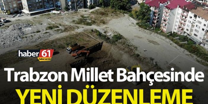 Trabzon Millet Bahçesinde yeni düzenleme