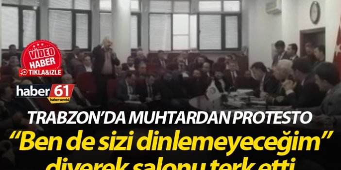 Trabzon'da Muhtardan Belediye Başkanına protesto - Salonu terk etti