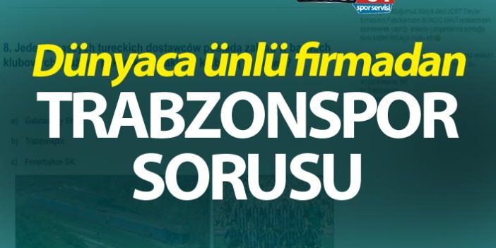 Dünyaca ünlü firmadan Trabzonspor sorusu