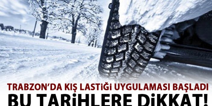 Trabzon’da kış lastiği uygulaması başladı! İşte kış lastiği takmak zorunda olan araçlar