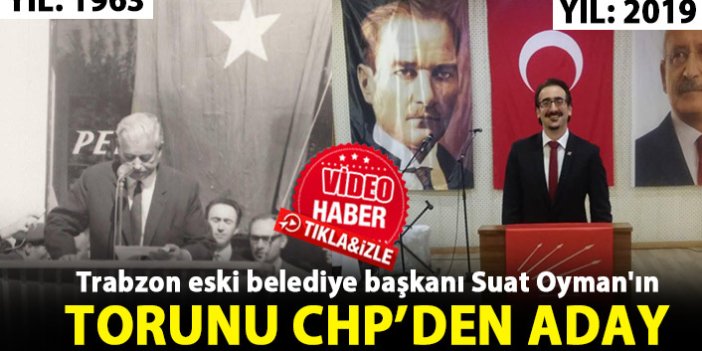 Trabzon eski belediye başkanı Suat Oyman'ın torunu CHP'den aday