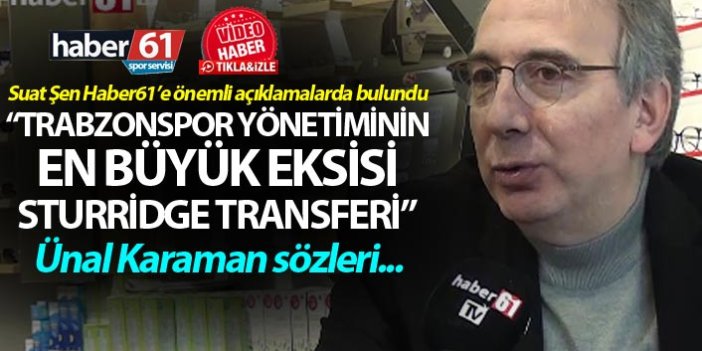 Suat Şen: “Trabzonspor yönetiminin en büyük eksisi Sturridge transferi”