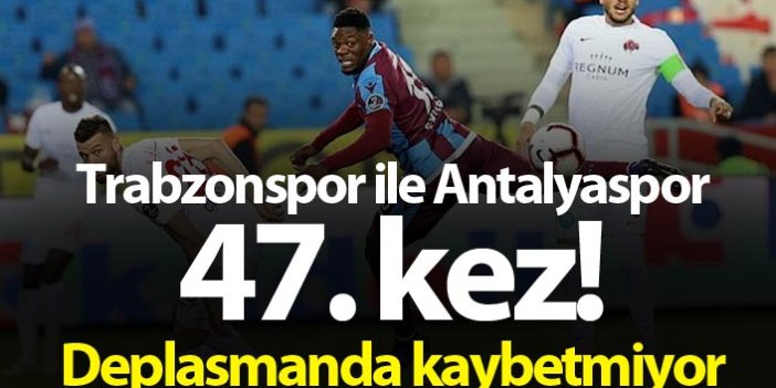 Trabzonspor ile Antalyaspor 47. kez!