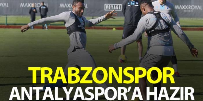 Trabzonspor Antalyaspor'a hazır - 07 Aralık 2019