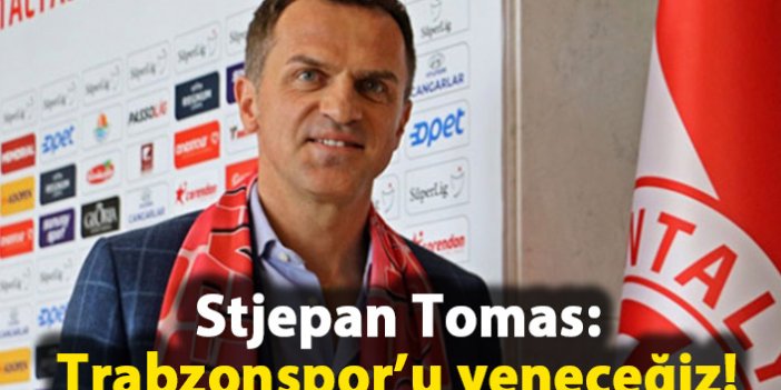 Stjepan Tomas: Trabzonspor’u yeneceğiz!