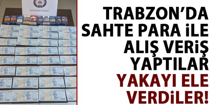 Trabzon'da sahte para ile alışveriş yaptılar yakayı ele verdiler