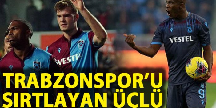 Trabzonspor'u sırtlayan üçlü!