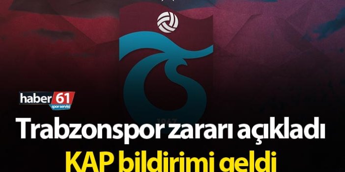 Trabzonspor zararı açıkladı