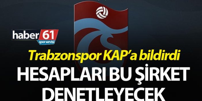 Trabzonspor'un hesaplarını bu şirket denetleyecek
