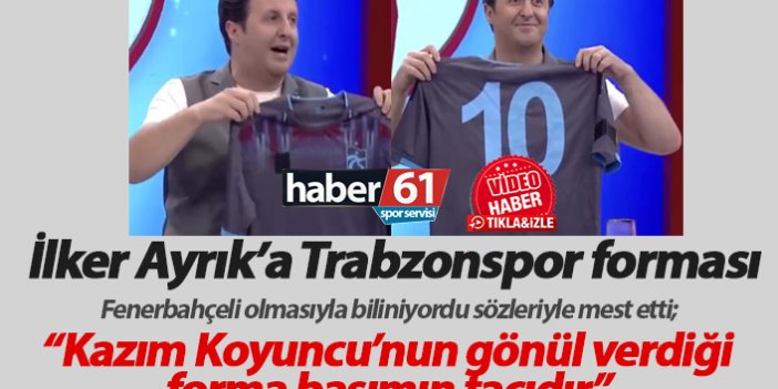 Yaparsın Aşkım'da İlker Ayrık'a Trabzonspor forması