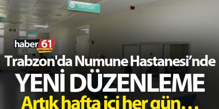 Trabzon'da Numune Hastanesinde yeni düzenleme