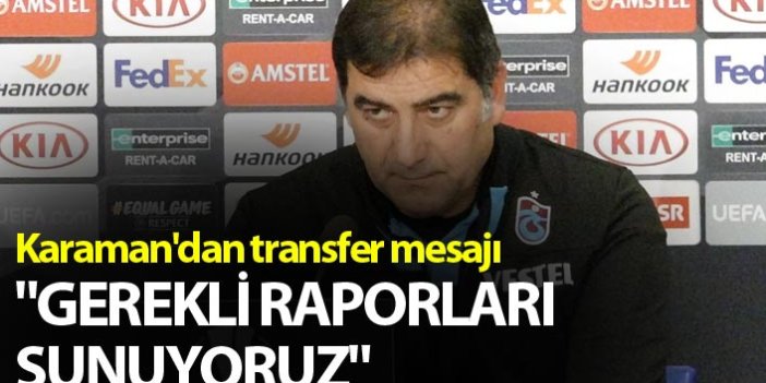 Karaman'dan transfer mesajı: "Gerekli raporları sunuyoruz"