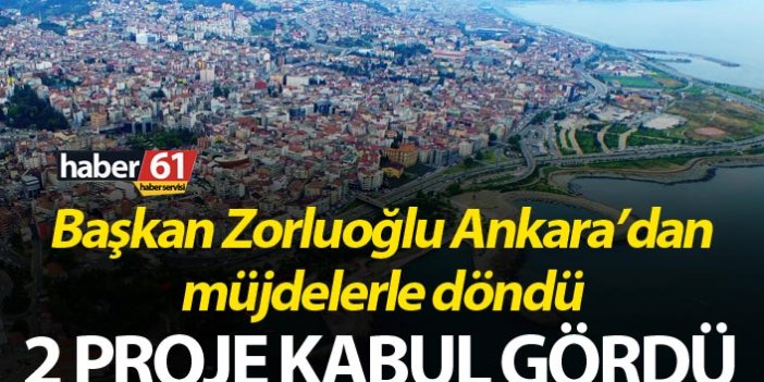 Başkan Zorluoğlu Ankara’dan müjdelerle döndü - 2 Proje kabul gördü
