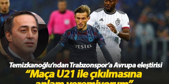 Ogün Temizkanoğlu'ndan Trabzonspor'a Avrupa eleştirisi