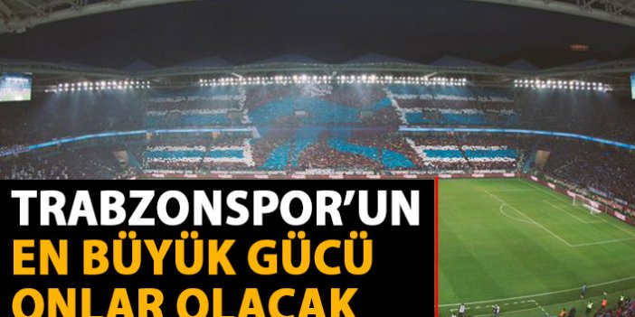 Trabzonspor'un Denizlispor maçında en büyük gücü onlar olacak
