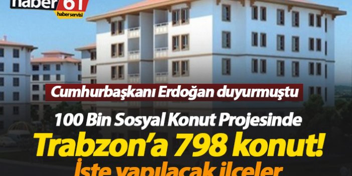 Trabzon'da toplam 798 sosyal konut!
