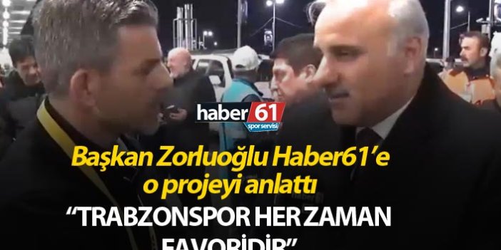 Başkan Zorluoğlu: "Trabzonspor her zaman favoridir"