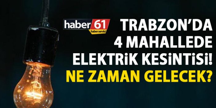 Trabzon’da o mahallelerde elektrik kesintisi var
