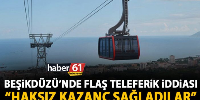 Beşikdüzü'nde flaş teleferik iddiası: İYİ Parti ve CHP teleferik firmasına haksız kazanç sağladılar!
