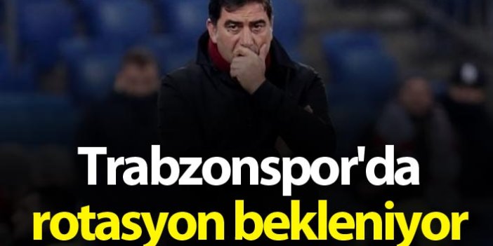 Trabzonspor'da rotasyon bekleniyor