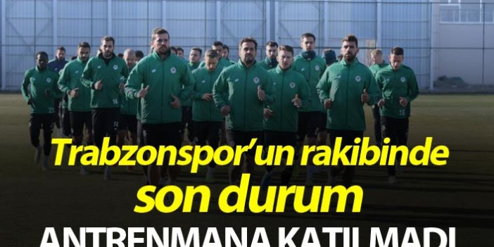 Trabzonspor'un rakibinde son durum - Antrenmana katılmadı
