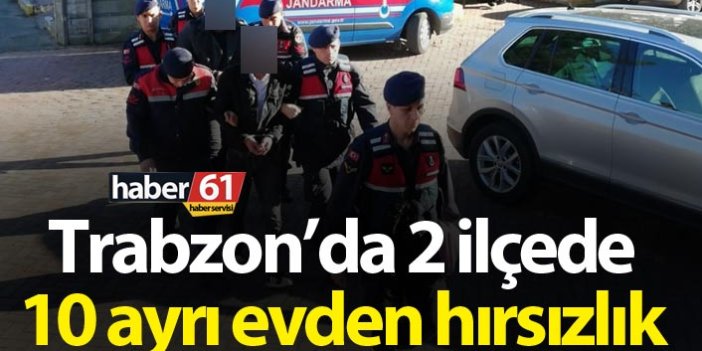 Trabzon’da 10 ayrı evden hırsızlık