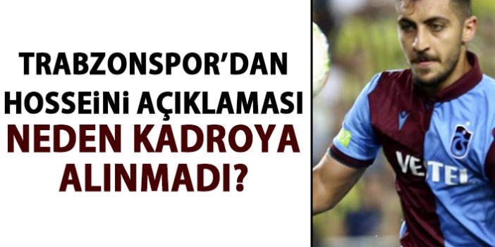 Hosseini neden kadroda yok? Trabzonspor'dan açıklama!