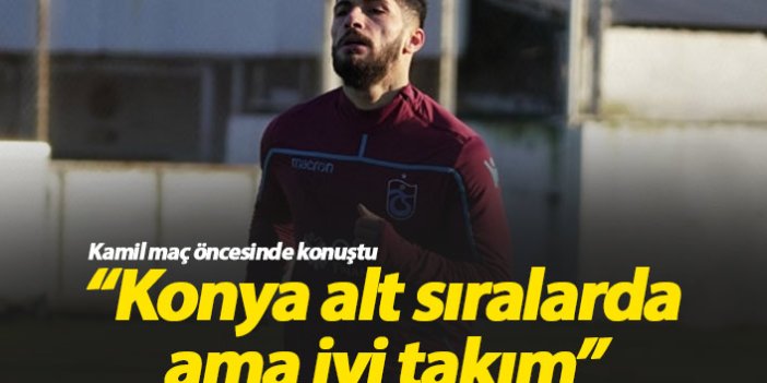 Kamil Ahmet: Konya alt sıralarda ama iyi takım