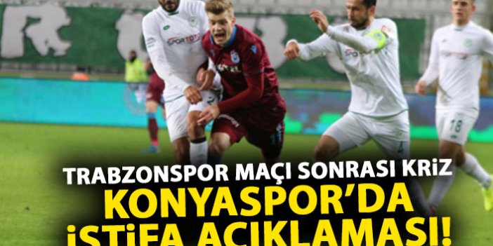 Trabzonspor maçı sonrası kriz! Konyaspor başkanından istifa açıklaması!