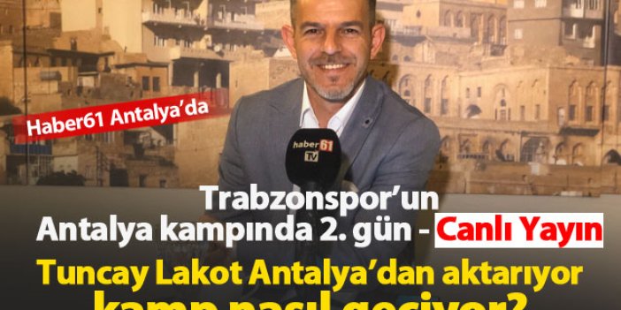 Trabzonspor Antalya Kampında 2. Gün - Canlı Yayın